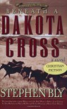 Beneath a Dakota Cross - Stephen Bly