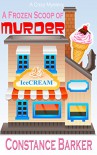A Frozen Scoop of Murder: A Cozy Mystery (Caesars Creek Mystery Series Book 1) - Constance Barker