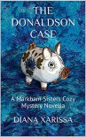 The Donaldson Case (A Markham Sisters Cozy Mystery Book 4) - Diana Xarissa