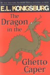 The Dragon in the Ghetto Caper - E.L. Konigsburg