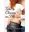 Take a Chance on Me - Kate Davies