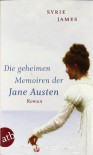Die geheimen Memoiren der Jane Austen - Syrie James, Ulrike Seeberger
