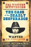 The Case of the Deadly Desperados - Caroline Lawrence