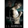 Pricks and Pragmatism - J.L. Merrow