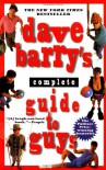 Dave Barry's Complete Guide to Guys - Dave Barry, Joelle Delbourgo