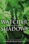 The Watcher in the Shadows - Carlos Ruiz Zafón