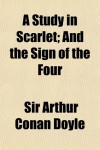 A Study in Scarlet; And the Sign of the Four -  Arthur Conan Doyle