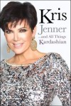 Kris Jenner . . . And All Things Kardashian - Kris Jenner