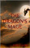 The Dragon's Mage - Kelly Lucille