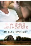 If Wishes Were Horses - J.M. Cartwright