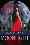 Immortal Moonlight - Angela McPherson