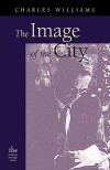 The Image of the City (and Other Essays) - Charles Williams