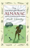 The Curious Gardener's Almanac: Centuries of Practical Garden Wisdom - Niall Edworthy