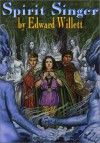 Spirit Singer - Edward Willett