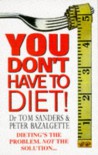 You Don't Have to Diet! - T.A.B. Sanders, Peter Bazalgette