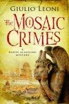 The Mosaic Crimes (A Dante Alighieri Mystery) - Giulio Leoni