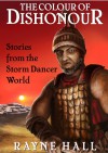 The Colour of Dishonour: Stories from the Storm Dancer World - Rayne Hall