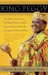 King Peggy: An American Secretary, Her Royal Destiny, and the Inspiring Story of How She Changed an African Village - Peggielene Bartels, Eleanor Herman