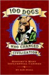 100 Dogs Who Changed Civilization - Sam Stall