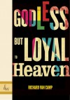 Godless but Loyal to Heaven - Richard Van Camp