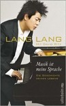 Musik ist meine Sprache: Die Geschichte meines Lebens. Autobiografie - Lang Lang, David Ritz, Michael Schmidt