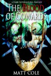 The Blood of Cowards - Matt  Cole