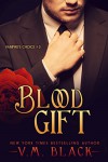 Blood Gift: Billionaire Vampire's Choice #3 - V. M. Black