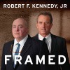 Framed: Why Michael Skakel Spent over a Decade in Prison for a Murder He Didn't Commit - Tantor Audio, Robert F. Kennedy Jr., Peter Berkrot