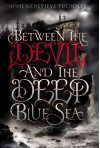 Between the Devil and the Deep Blue Sea - April Genevieve Tucholke