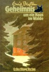 Geheimnis . . ., Bd.6, Geheimnis um ein Haus im Walde - Enid Blyton