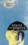 Advice for Strays - Justine Kilkerr