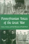 Pennsylvanian Voices of the Great War: Letters, Stories and Oral Histories of World War I - J. Stuart Richards