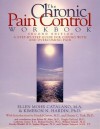 The Chronic Pain Control Workbook: A Step-By-Step Guide for Coping with and Overcoming Pain (New Harbinger Workbooks) - Ellen Mohr Catalano