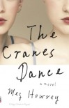 The Cranes Dance (Vintage Contemporaries Original) - Meg Howrey