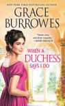 When a Duchess Says I Do (Rogues to Riches #2) - Grace Burrowes