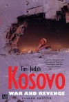 Kosovo: War and Revenge - Tim Judah