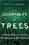 The Journeys of Trees: A Story about Forests, People, and the Future  - Zach St. George