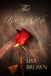 The Porter's Wife - Lisa    Brown