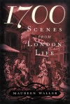 1700: Scenes from London Life - Maureen Waller