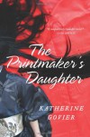 The Printmaker's Daughter: A Novel - Katherine Govier