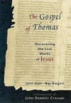 The Gospel of Thomas: Discovering the Lost Words of Jesus - John Dart, Ray Riegert, John Dominic Crossan