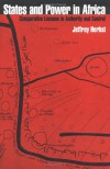 States and Power in Africa: Comparative Lessons in Authority and Control (Princeton Studies in International History and Politics) - Jeffrey Herbst