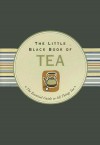 The Little Black Book of Tea: The Essential Guide to All Things Tea - Mike Heneberry, Kerren Barbas