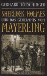 Sherlock Holmes und das Geheimnis von Mayerling - Gerhard Tötschinger