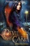 Devil May Care: A Muse Urban Fantasy (The Veil Series Book 2) - Pippa DaCosta