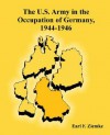 The U.S. Army in the Occupation of Germany, 1944-1946 - Earl F. Ziemke