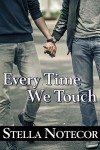 Every Time We Touch - Stella Notecor