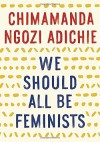 We Should All Be Feminists Paperback - February 3, 2015 - Chimamanda Ngozi Adichie