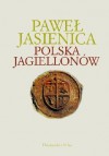Polska Jagiellonów - Paweł Jasienica