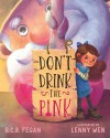 Don't Drink the Pink - Lenny Wen, B.C.R. Fegan